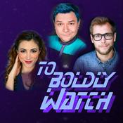 Podcast To Boldly Watch