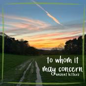 Podcast To Whom It May Concern: Unsent Letters