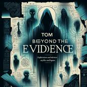 Podcast Tom Beyond the Evidence