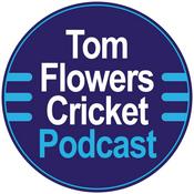 Podcast Tom Flowers Cricket Podcast