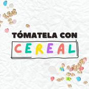 Podcast Tómatela con Cereal