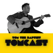 Podcast Tomcast (by Tom the Baptist)