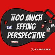 Podcast Too Much Effing Perspective