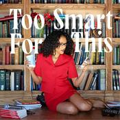 Podcast Too Smart For This