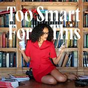 Podcast Too Smart For This