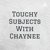 Podcast Touchy Subjects With Chaynee
