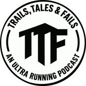 Podcast Trails, Tales, and Fails - An Ultra Running Podcast