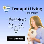 Podcast Tranquil Living Uruguay Podcast