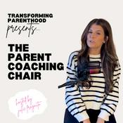 Transforming Parenthood | The Parent Coaching Chair hosted by Julie Fragnito, MS Ed.