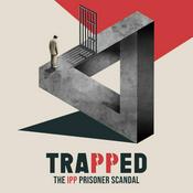 Podcast Trapped: The IPP Prisoner Scandal