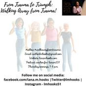Podcast Trauma to Triumph: Walking Away from Trauma