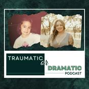 Podcast Traumatic or Dramatic