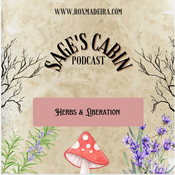 Podcast The Sage’s Cabin - Herbs & Liberation
