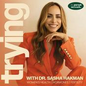 Podcast Trying with Dr. Sasha Hakman