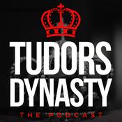 Podcast Tudors Dynasty & Beyond