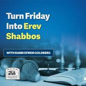 Podcast Turn Friday Into Erev Shabbos