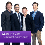 Podcast TURN: Washington's Spies: Meet The Cast