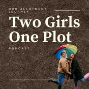 Podcast Two Girls One Plot - Allotment Podcast