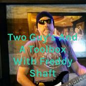 Podcast Two Guy's And A Toolbox With Freddy Shaft