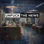 Podcast Unfuck The News