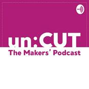 Podcast unCUT - The Makers' Podcast