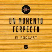 Podcast Un Momento Ferpecto El Podcast
