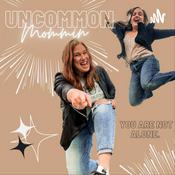 Podcast UNCOMMON MOMMIN'