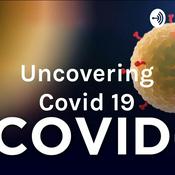 Podcast Uncovering Covid 19
