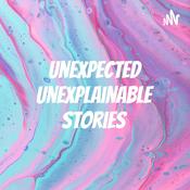 Podcast Unexpected Unexplainable Stories