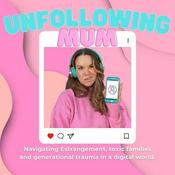 Podcast Unfollowing Mum