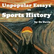 Podcast Unpopular Essays on Sports History