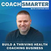 Podcast Coach Smarter: Build a Thriving Health Coaching Business
