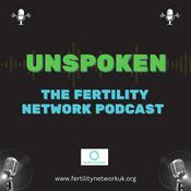 Podcast Unspoken: The Fertility Network Podcast