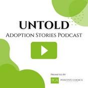 Podcast UNTOLD Adoption Stories - By Positive Choice Adoption