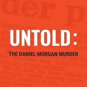 Podcast Untold: The Daniel Morgan Murder
