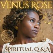 Podcast Venus Rose Interactive Spiritual Q&A