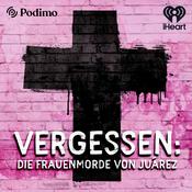 Podcast VERGESSEN - Die Frauenmorde von Juarez
