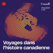 Podcast Voyages dans l'histoire canadienne