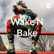 Podcast Wake N Bake