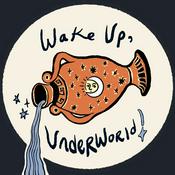 Podcast Wake Up, Underworld!