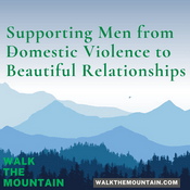 Podcast Supporting Men from Domestic Violence to Beautiful Relationships