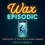Podcast Wax Episodic
