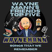 Podcast Wayne Mann's Friends Top Five