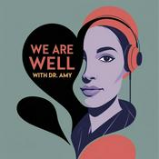 Podcast We Are Well with Dr. Amy