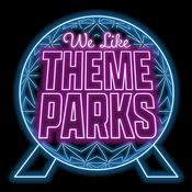 Podcast We Like Theme Parks - The Hilarious Disney & Universal Podcast!
