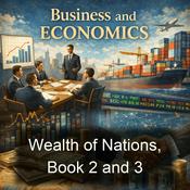 Podcast Wealth of Nations, Book 2 and 3