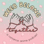 Podcast Weeb Belong Together: A Romance Anime Podcast
