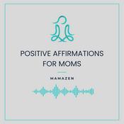 Podcast Positive Affirmations for Moms