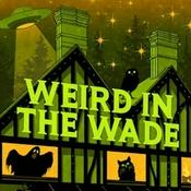 Podcast Weird in the Wade