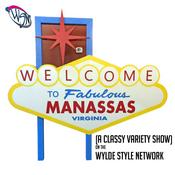 Podcast Welcome To Manassas (A Classy Variety Show)